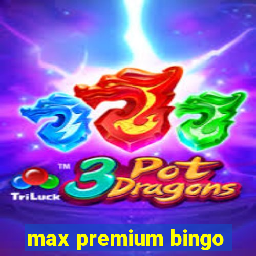 max premium bingo